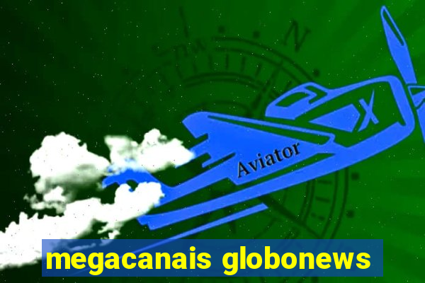 megacanais globonews